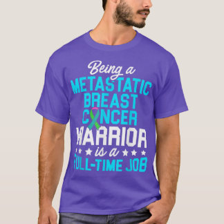 Metastatic Breast Cancer Awareness Treating Warrio T-Shirt