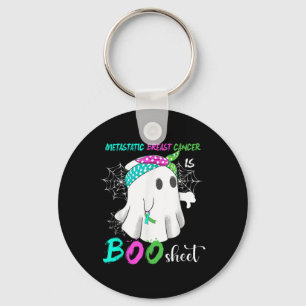 Metastatic Breast Cancer Is Boo Sheet Halloween Co Key Ring