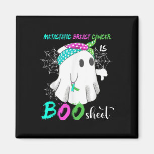 Metastatic Breast Cancer Is Boo Sheet Halloween Co Magnet