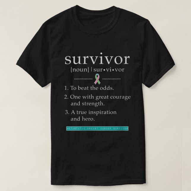 Metastatic Breast Cancer Survivor  T-Shirt (Design Front)