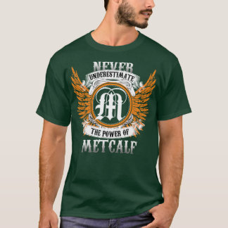 Metcalf Name Shirt Never Underestimate The Power O