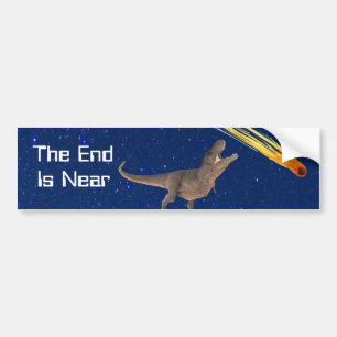 Meteor Dinosaur End Is Near Disaster Bumper Sticker
