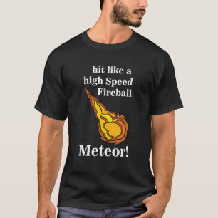 Meteor Hit Like A High Speed Fireball Meteor T-Shirt