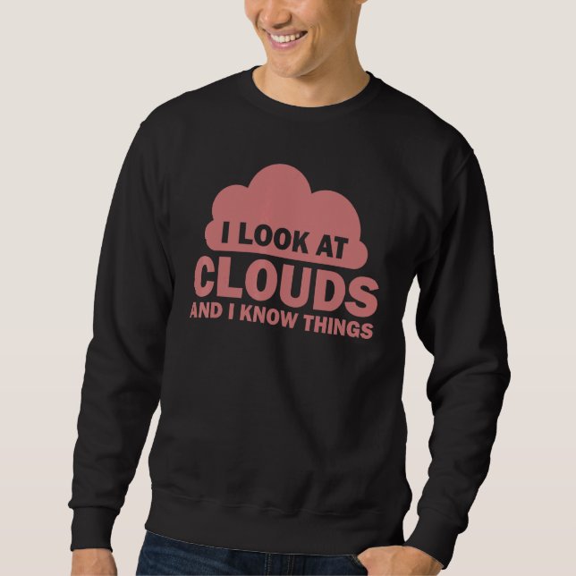 Meteorologist Cool Chaser Weather Forecast Clouds  Sweatshirt (Front)