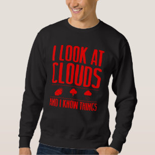 Meteorologist Cool Chaser Weather Forecast Clouds Sweatshirt