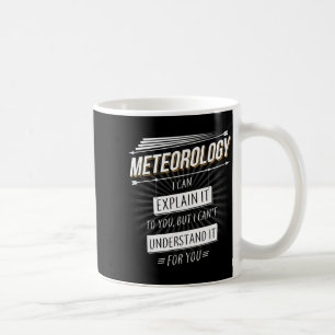 Meteorologist Gift Funny Design With Meteorology Coffee Mug