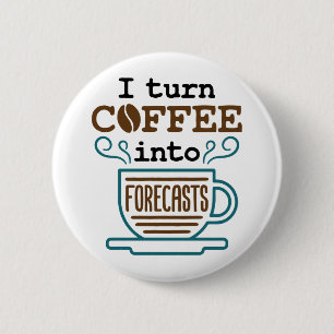 Meteorologist I Turn Coffee Into Forecasts 6 Cm Round Badge