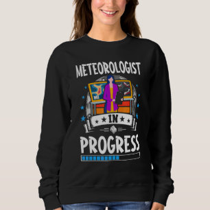 Meteorologist In Progress Trainee Student Sweatshirt