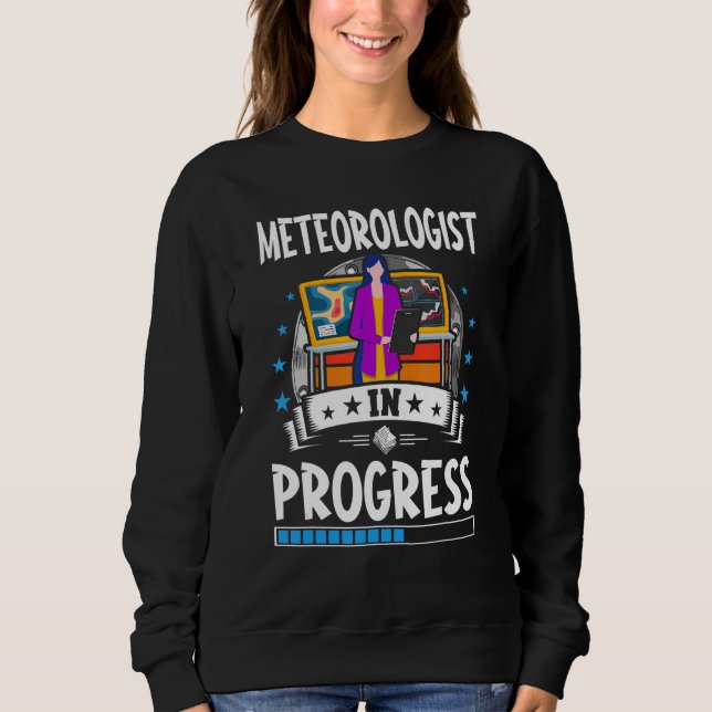 Meteorologist In Progress Trainee Student Sweatshirt (Front)