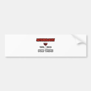 Meteorologist ... Will Work For Wine Bumper Sticker