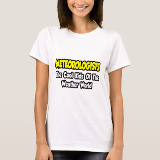 Meteorologists...Cool Kids of Weather World T-Shirt