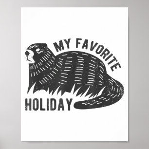 Meteorology Funny My Favorite Holiday Groundhog Da Poster