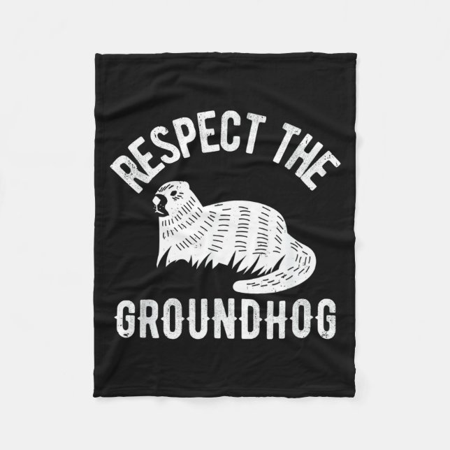 Meteorology Funny Respect The Groundhog Day Holida Fleece Blanket (Front)
