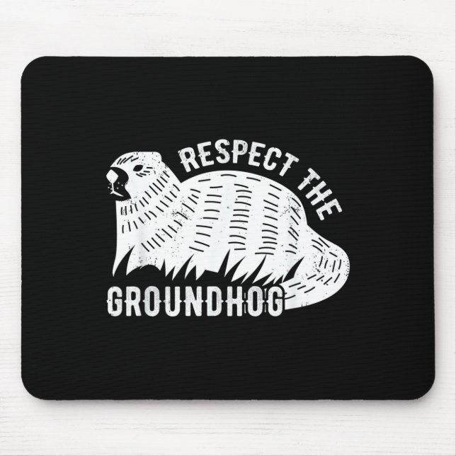 Meteorology Funny Respect The Groundhog Day Holida Mouse Pad (Front)
