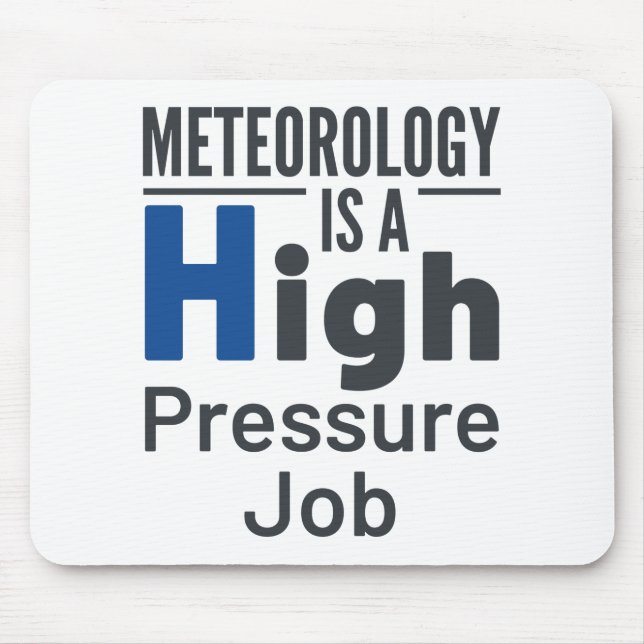 Meteorology Is a High Pressure Job Meteorologist Mouse Pad (Front)