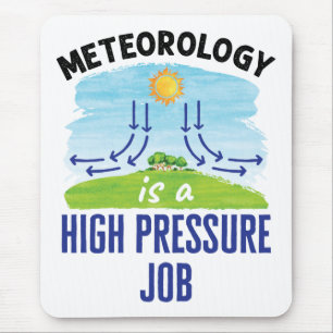 Meteorology Is a High Pressure Job Weatherperson Mouse Pad
