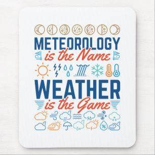 Meteorology Is the Name Weather Is the Game Mouse Pad