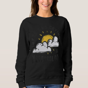 Meteorology Meteorologist Weatherman Weather Forec Sweatshirt