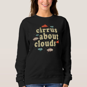 Meteorology Weatherman Forecasting Cirrus About Cl Sweatshirt