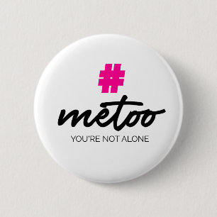 Metoo  You're not alone 6 Cm Round Badge