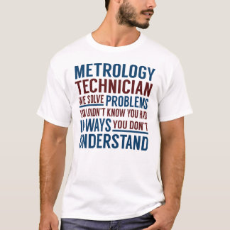 Metrology Technician Solve Problems T-Shirt