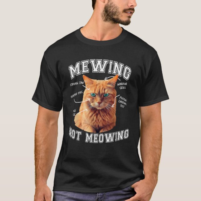 Mewing Not Meowing Funny Cat Meme LooksMax Cat Jok T-Shirt (Front)
