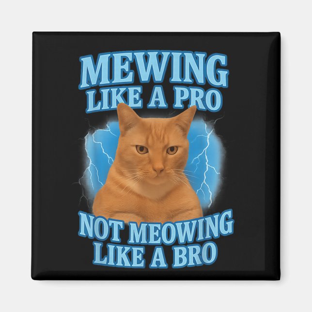 Mewing Not Meowing Funny Cat Meme  Magnet (Front)