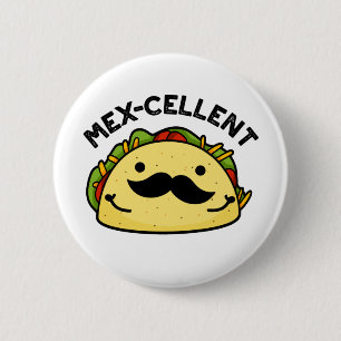 Mex-cellent Funny Excellent Taco Pun 6 Cm Round Badge