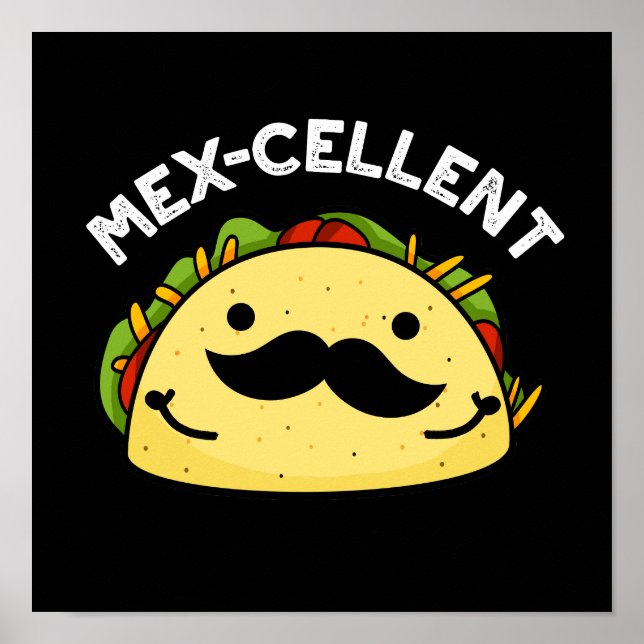 Mex-cellent Funny  Excellent Taco Pun Dark BG Poster (Front)