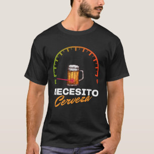 Mexican Beer Necesito Cerveza Cool  Sayings Beer T-Shirt
