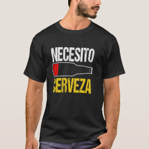Mexican Beer Necesito Cerveza Cool Sayings T-Shirt