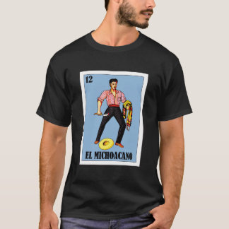 Mexican Bingo - Hecho En Michoacan - El Michoacano T-Shirt
