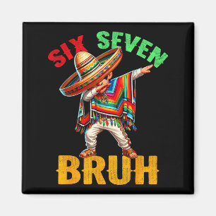 Mexican boy dabbing cinco de mayo six seven bruh magnet