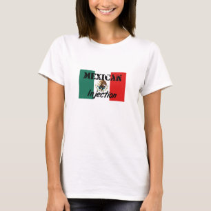 Mexican by Injection Funny T-Shirt