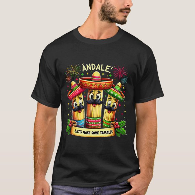 Mexican Christmas Tamale Ándale Let’s Make Some Ta T-Shirt (Front)
