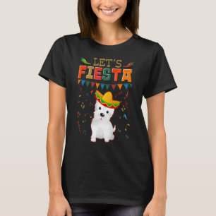 Mexican Cinco De Mayo Fiesta Let's Fiesta Westie T-Shirt