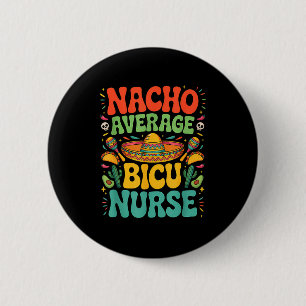 Mexican cinco de mayo nacho average nurse bicu 6 cm round badge