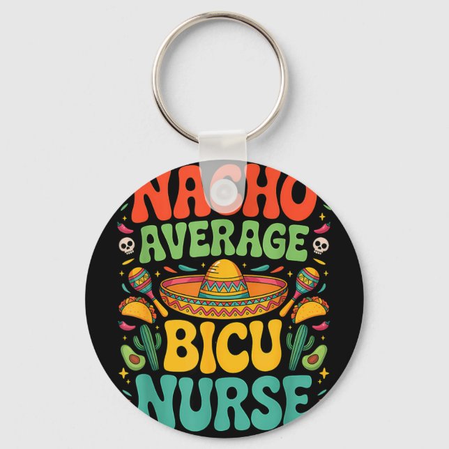 Mexican cinco de mayo nacho average nurse bicu key ring (Front)