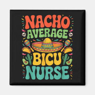 Mexican cinco de mayo nacho average nurse bicu magnet