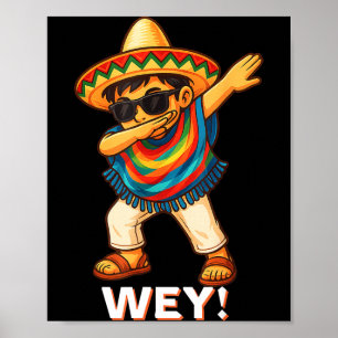 Mexican dabbing boy poncho wey funny cinco de mayo poster