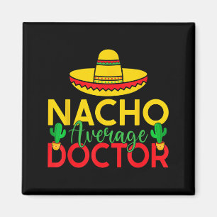 Mexican Doctor Nacho Average Doctor Magnet