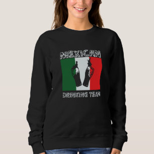 Mexican Drinking Team Apparel Sweatshirt