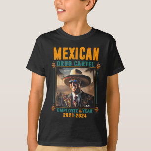 Mexican Drug Cartel Employee Of The Year - Biden  T-Shirt