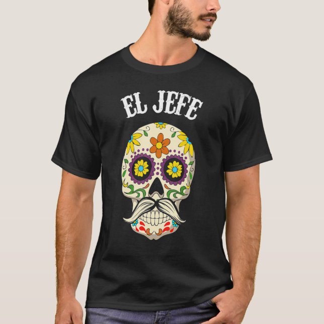 Mexican El Jefe Sugar Skull Apparel Dia De Los Mue T-Shirt (Front)