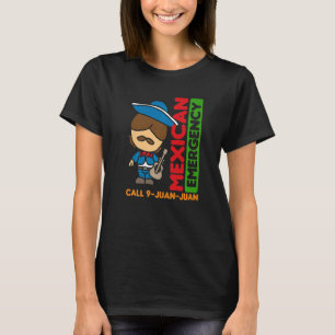Mexican Emergency Call 9 Juan Juan Mexican T-Shirt