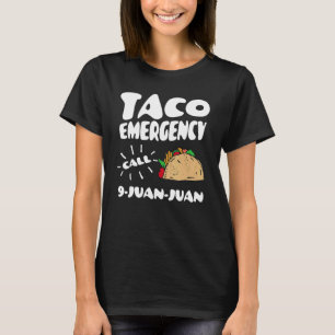 Mexican Fiesta Taco Emergency Call 9 Juan Juan Cin T-Shirt