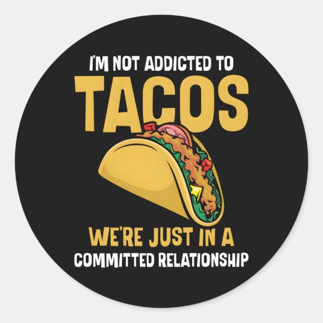 Mexican Food I'M Not Addicted To Tacos Taco Classic Round Sticker (Front)