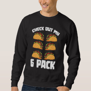Mexican Food Six Pack Tacos Abs Workout Taco Sweatshirt