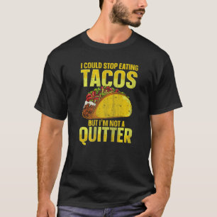 Mexican Food Taco Tuesday Quote for a Taco T-Shirt