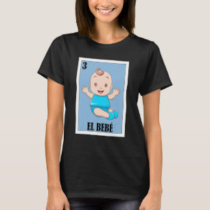 Mexican for Baby Showers El Bebe T-Shirt